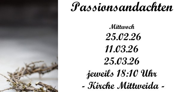 Passionsandachten jeweils 18:10 Uhr in der Stadtkirche Mittweida